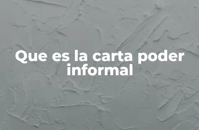 Que es la Carta Poder Informal