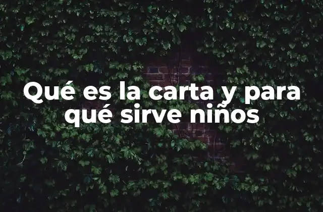 Qué es la Carta y para Qué Sirve Niños