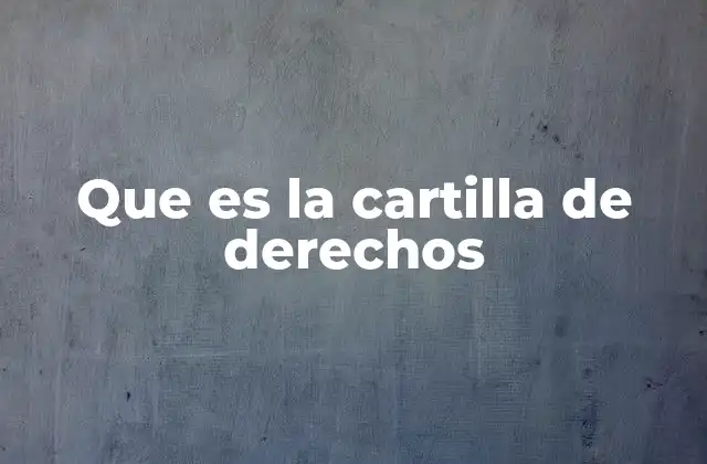Que es la Cartilla de Derechos 2 La importancia de tener conocimiento sobre los derechos ciudadanos