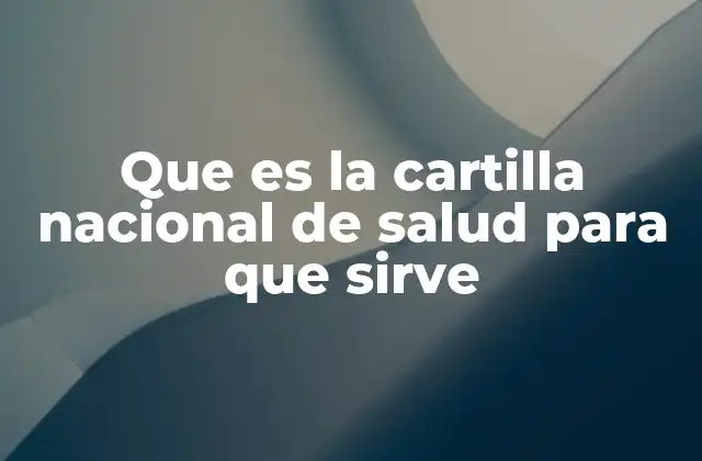 Que es la Cartilla Nacional de Salud para que Sirve