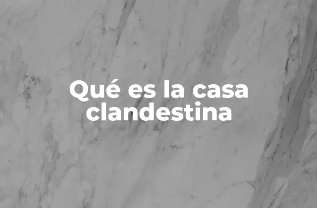 Qué es la Casa Clandestina