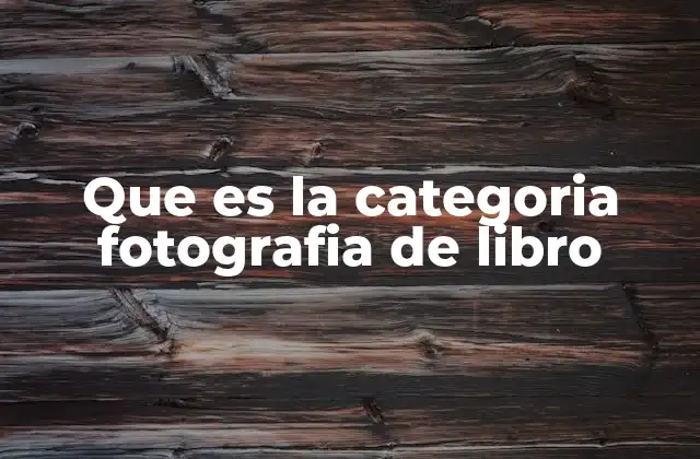 Que es la Categoria Fotografia de Libro
