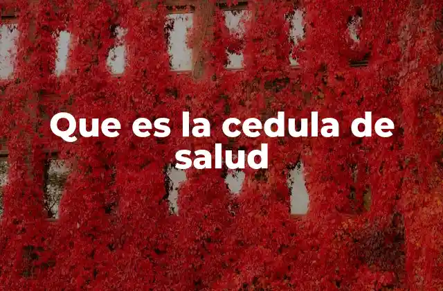 Que es la Cedula de Salud
