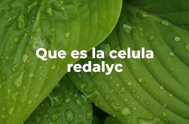 Que es la Celula Redalyc