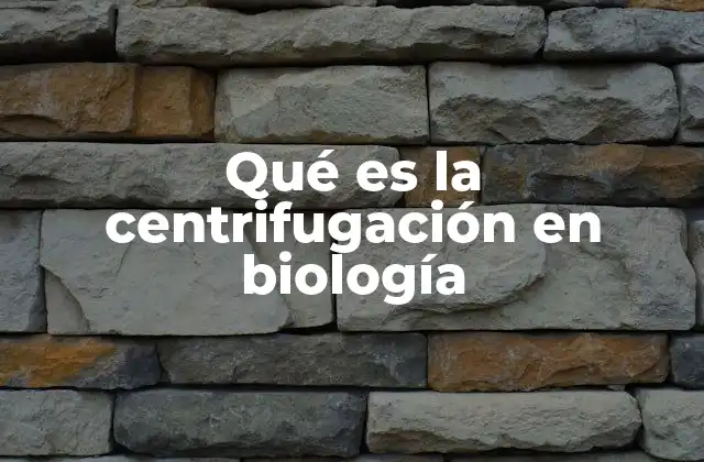 Qué es la Centrifugación en Biología