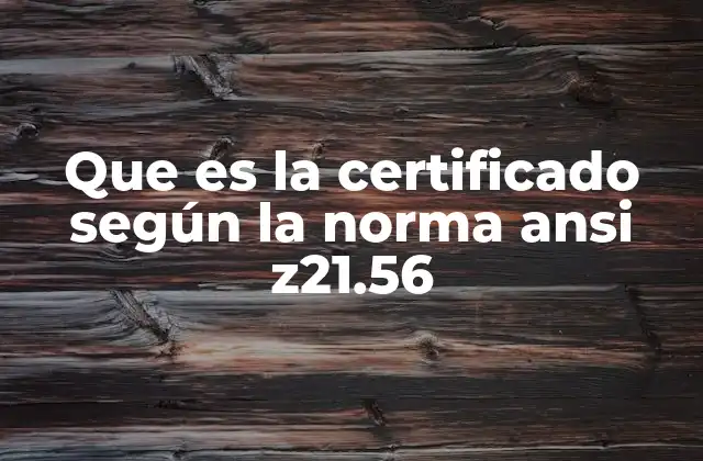 Que es la Certificado según la Norma Ansi Z21.56