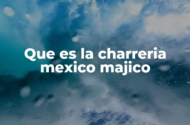 Que es la Charreria Mexico Majico