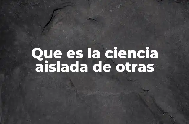 La ciencia como sistema autónomo de conocimiento