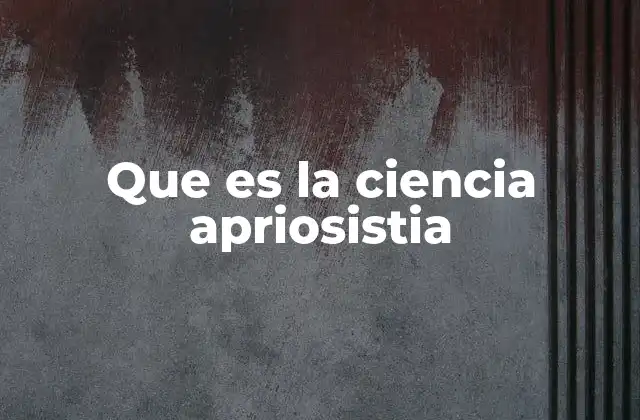 Que es la Ciencia Apriosistia