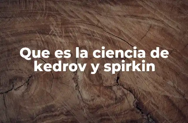 Que es la Ciencia de Kedrov y Spirkin