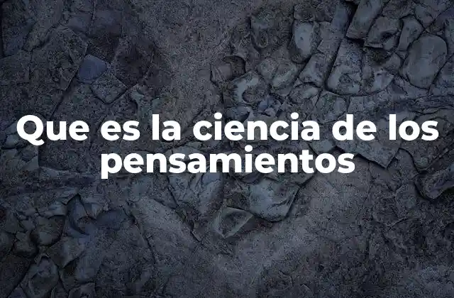 Que es la Ciencia de los Pensamientos