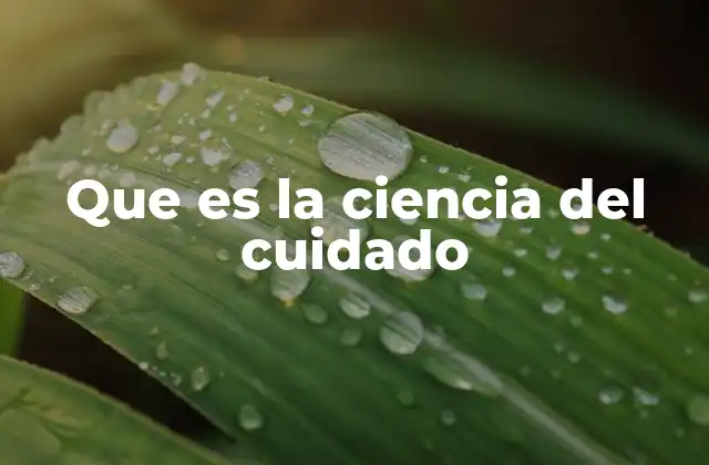 Que es la Ciencia Del Cuidado