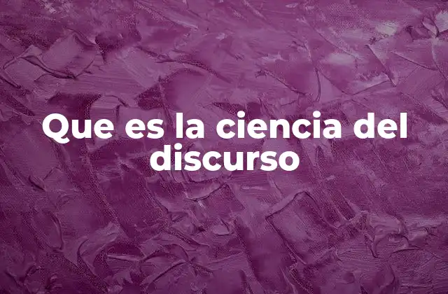 Que es la Ciencia Del Discurso