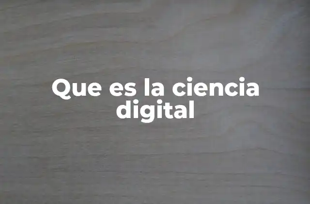 Que es la Ciencia Digital