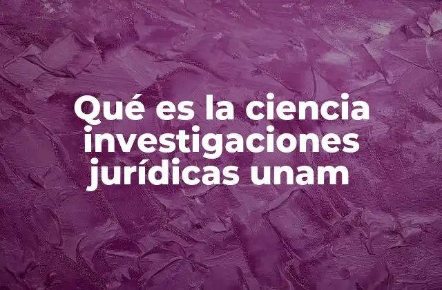 La formación de investigadores jurídicos en la UNAM