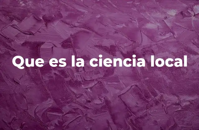 Que es la Ciencia Local