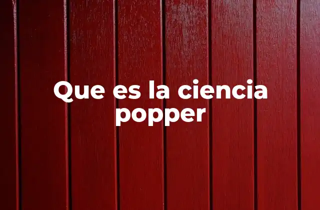 Que es la Ciencia Popper