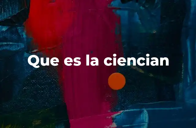 Que es la Ciencian
