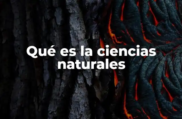 Qué es la Ciencias Naturales