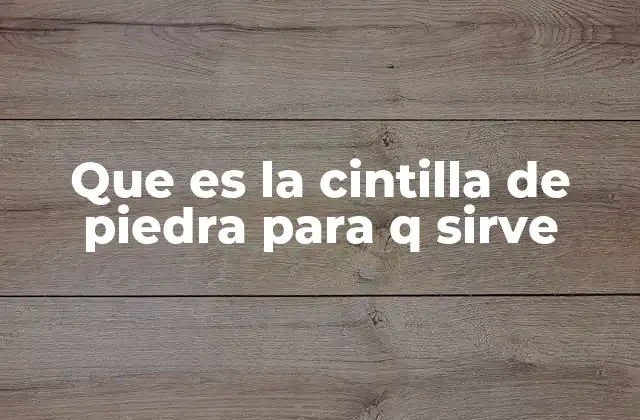 Usos y aplicaciones de la cintilla de piedra en el entorno