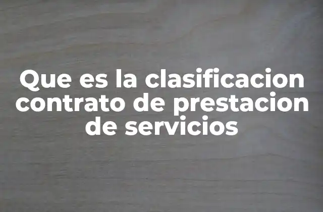 Que es la Clasificacion Contrato de Prestacion de Servicios