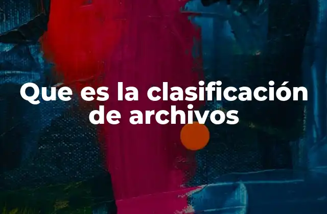 Que es la Clasificación de Archivos