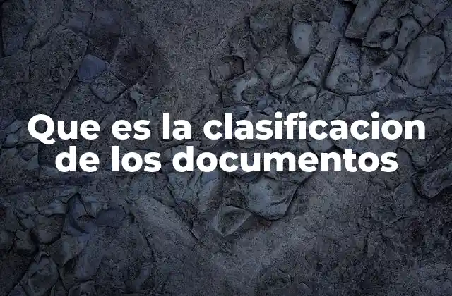 Que es la Clasificacion de los Documentos