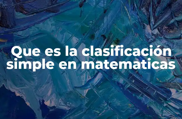 Que es la Clasificación Simple en Matematicas