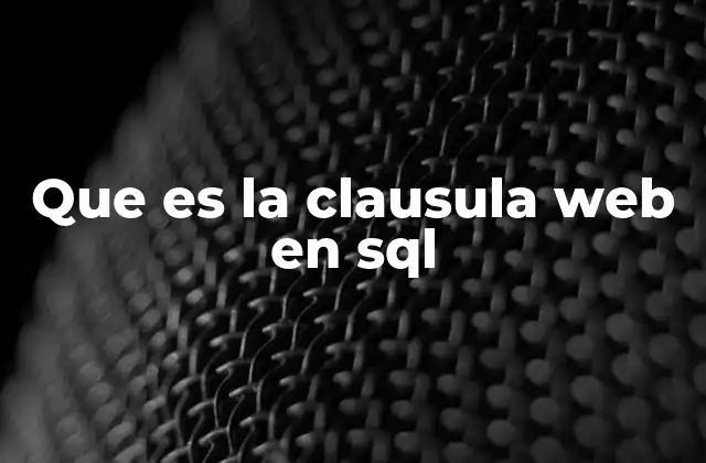 Que es la Clausula Web en Sql