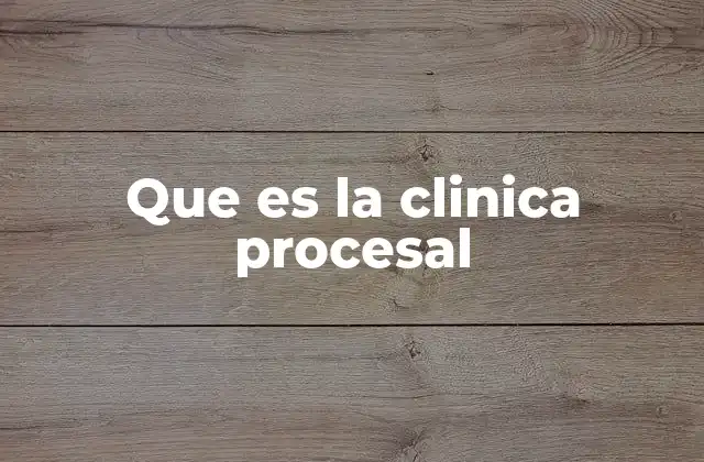 Que es la Clinica Procesal