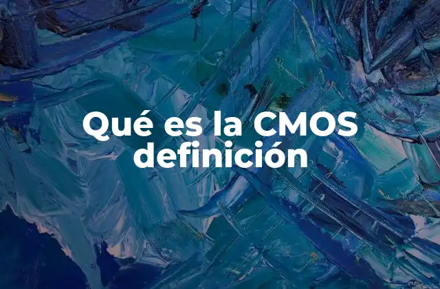 Qué es la Cmos Definición