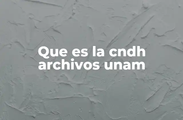 Que es la Cndh Archivos Unam