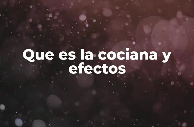 Que es la Cociana y Efectos 2 El papel de la cociana en la fisiología humana
