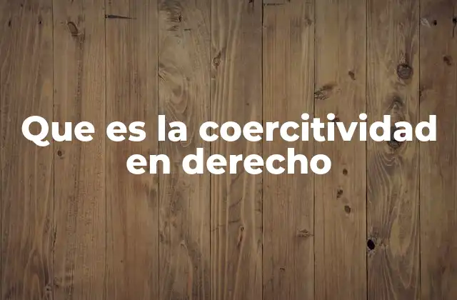 La importancia de la coerción en la garantía del derecho