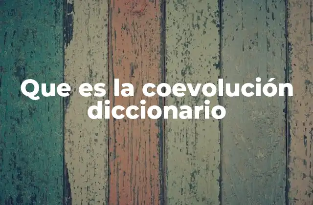Que es la Coevolución Diccionario