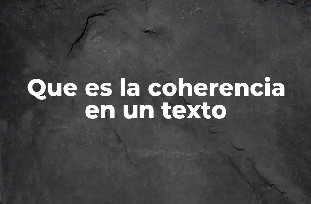 Que es la Coherencia en un Texto