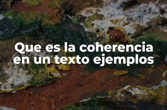 Que es la Coherencia en un Texto Ejemplos 2 La importancia de la coherencia en la comunicación efectiva