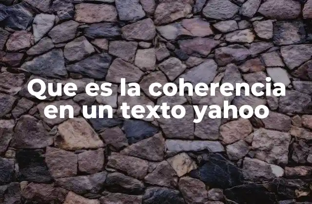 Que es la Coherencia en un Texto Yahoo