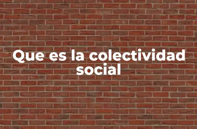 La importancia de las interacciones sociales en el tejido colectivo