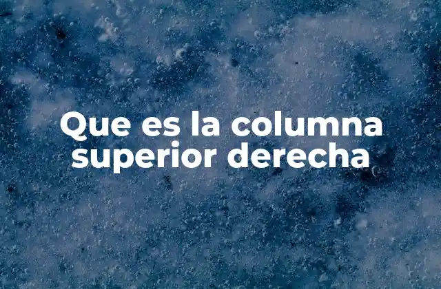 Que es la Columna Superior Derecha