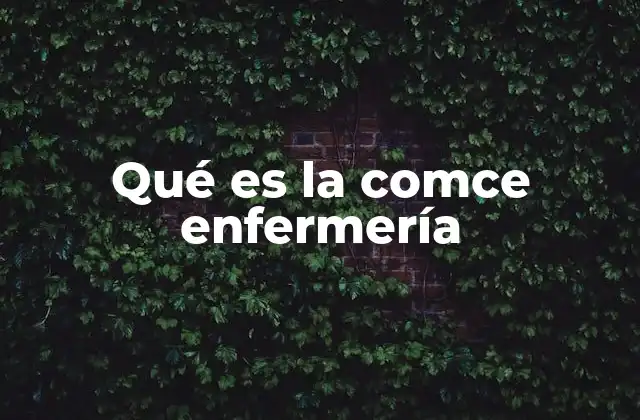 Qué es la Comce Enfermería