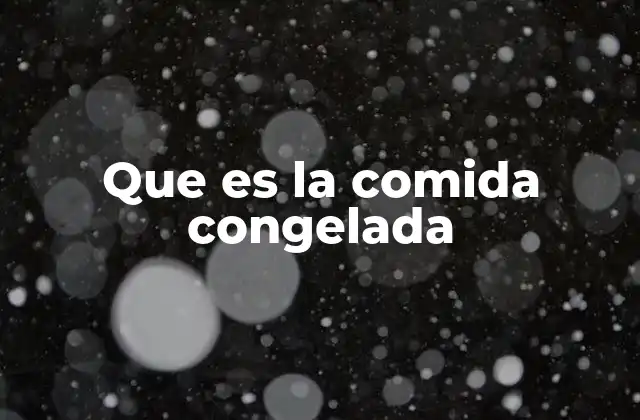 Que es la Comida Congelada