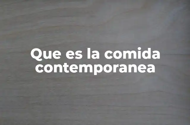 Que es la Comida Contemporanea