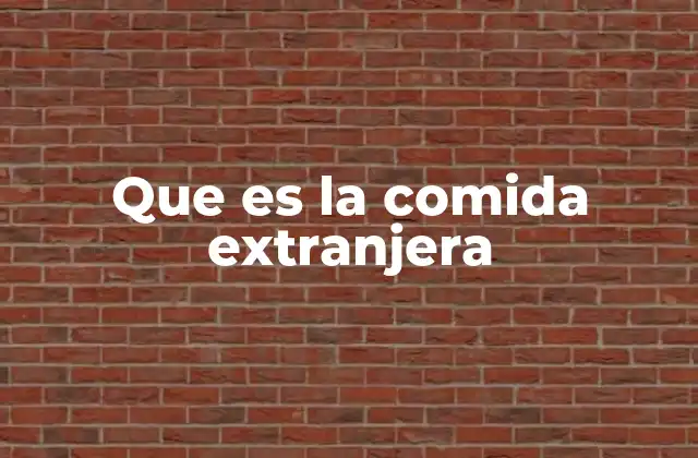 Que es la Comida Extranjera