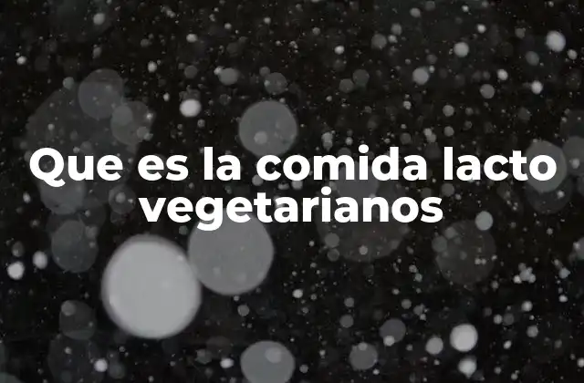 La base de una dieta lacto vegetariana