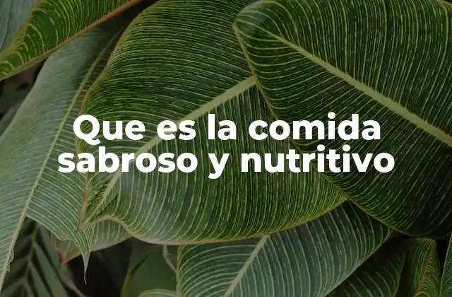 La importancia de equilibrar sabor y nutrición