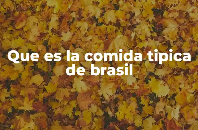 Que es la Comida Tipica de Brasil
