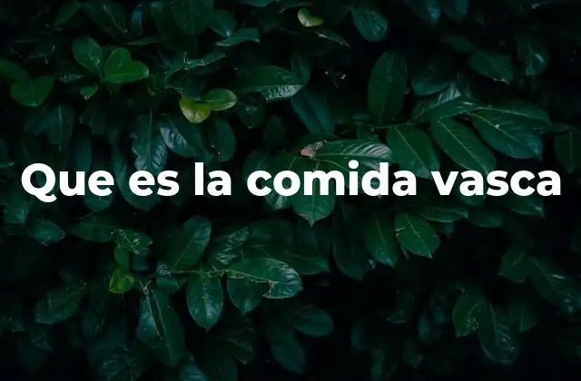 Que es la Comida Vasca