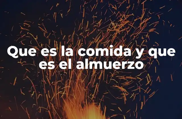 El rol de las comidas en la vida cotidiana