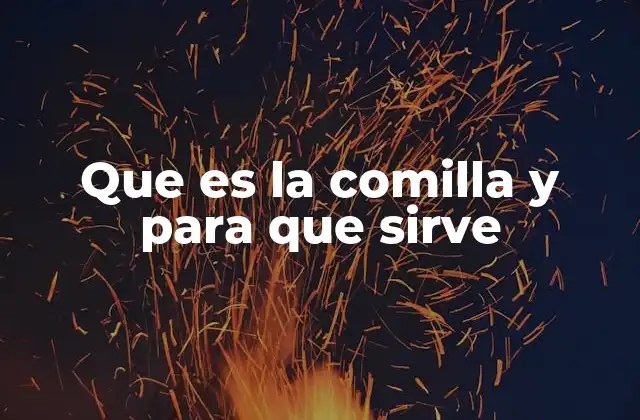 Que es la Comilla y para que Sirve